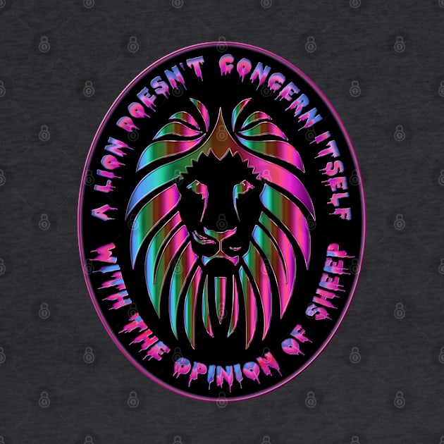 A Lion Does Not Concern Itself With the Opinion of Sheep - Lion Head and Face Prism Flame Fire Lion - Oval Background Black, Pink, Green, Blue by CDC Gold Designs